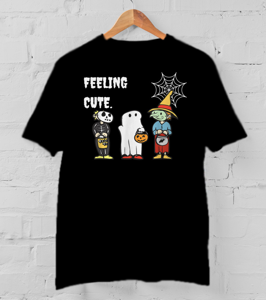 Feeling Cute Skeleton Ghost Witch Trick Or Treat Halloween T-Shirt