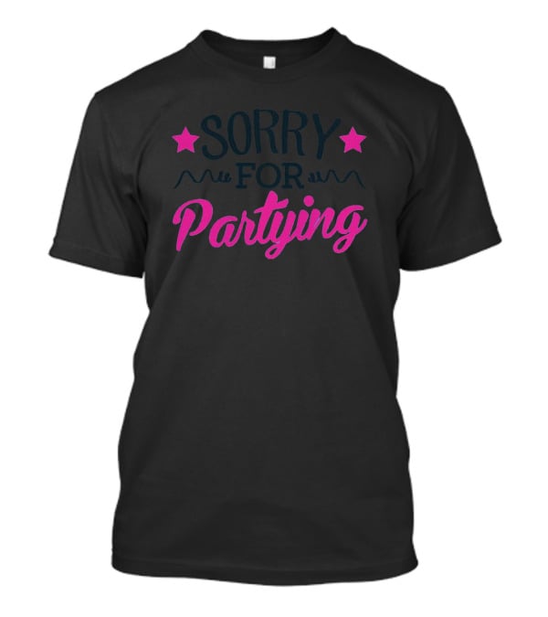 Sorry For Partying Pink Stars Fun T-Shirt