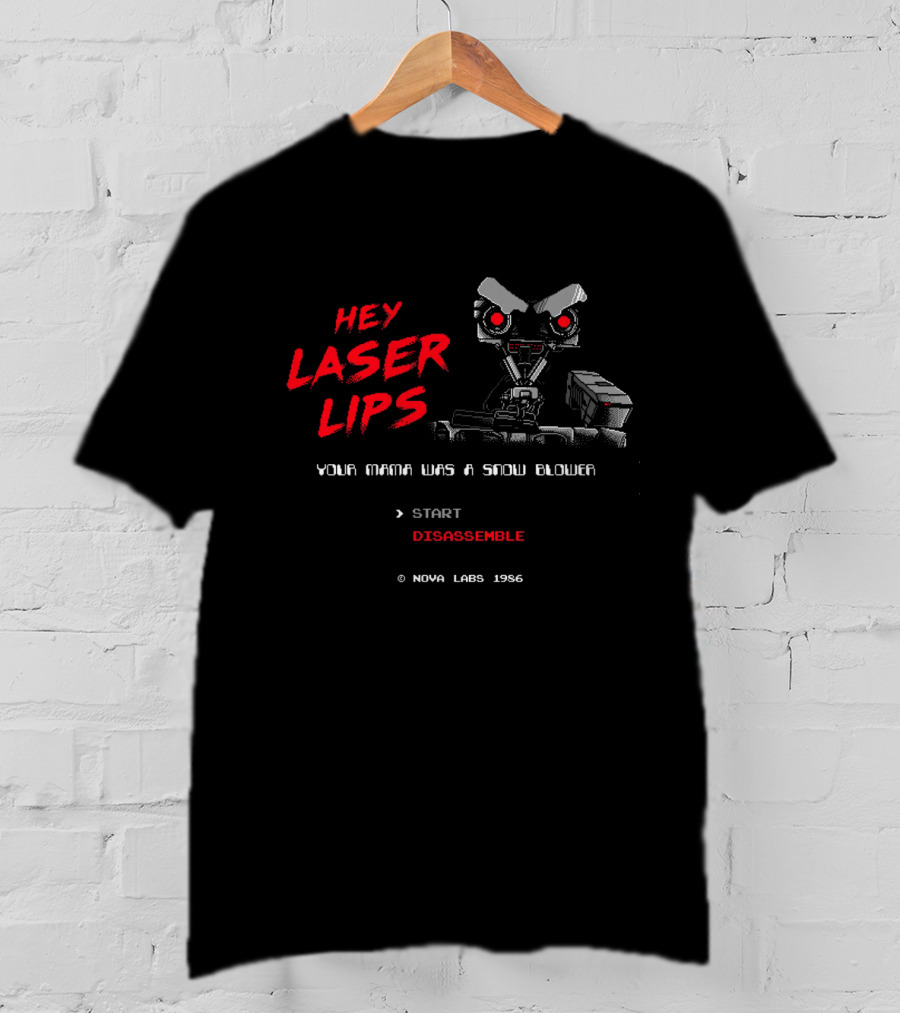 Hey Laser Lips Your Mama Was A Snow Blower Start Disassemble Nova Labs 1986 T-Shirt