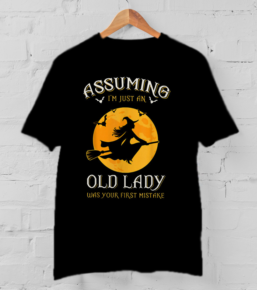 Assuming I'm Just An Old Lady Was Your First Mistake Witch Silhouette Flying On Broomstick Against Full Moon With Bats T-Shirt