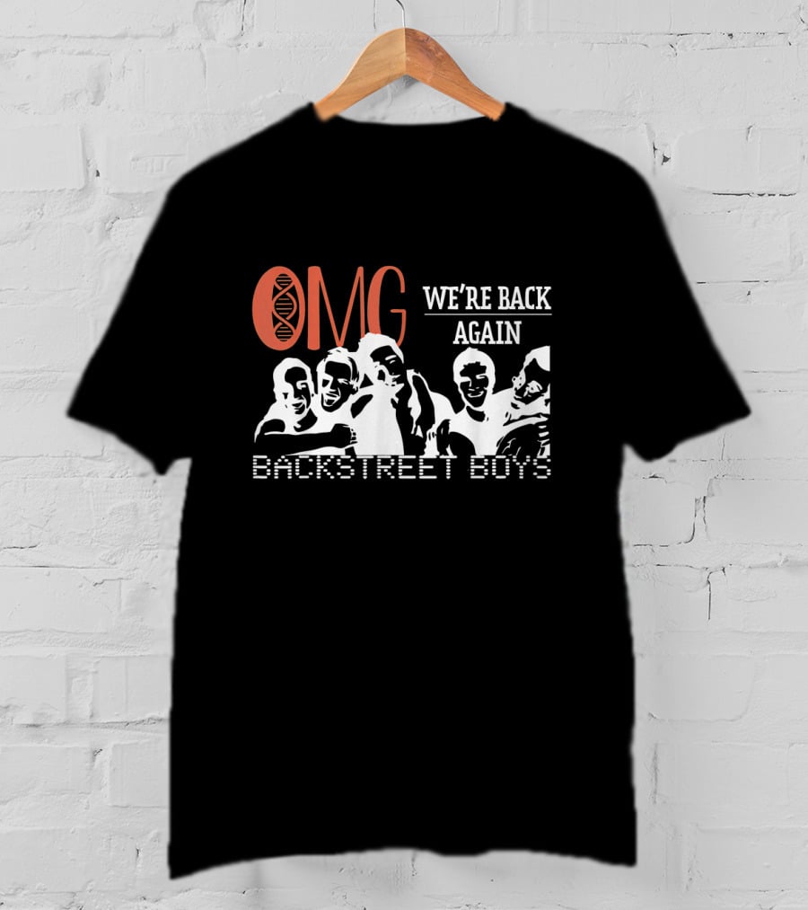 OMG We're Back Again Backstreet Boys Reunion T-Shirt