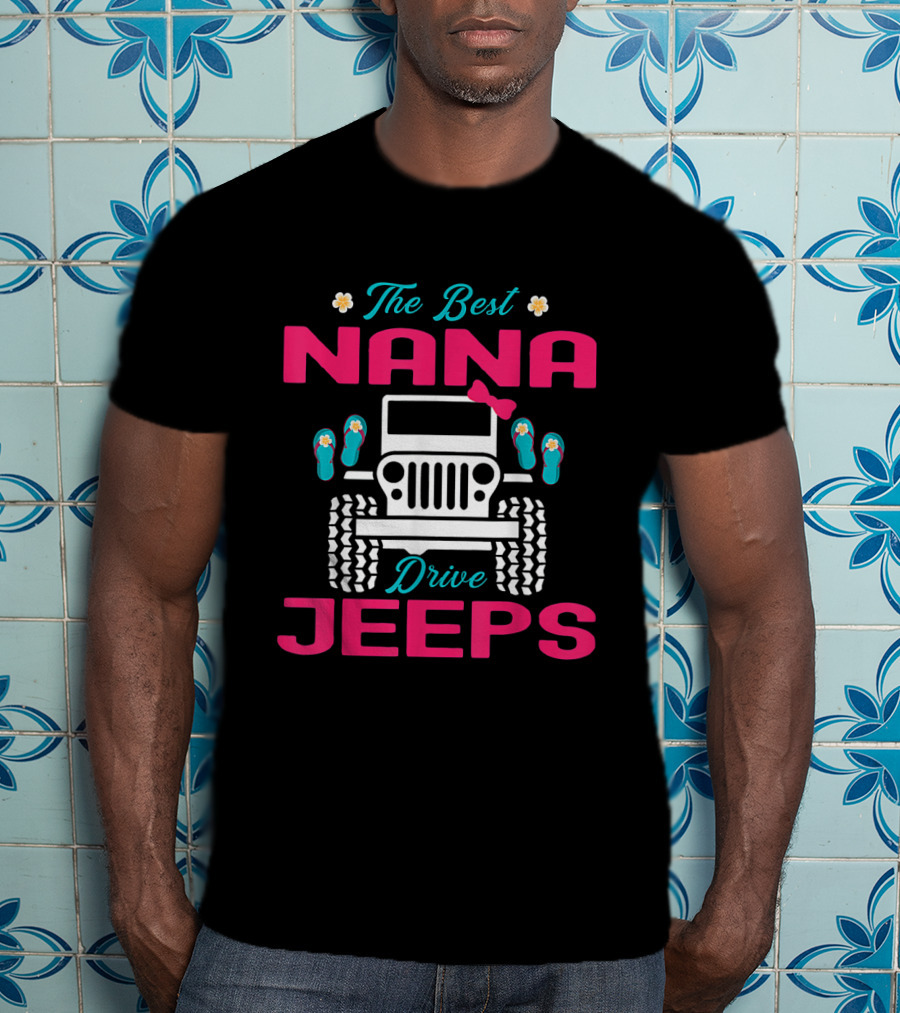 The Best Nana Drive Jeeps With Cute Flip Flop And Jeep Elements T-Shirt