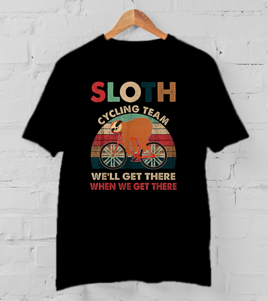 Funny Vintage Sloth Cycling Team We'll Get There When We Get There T-Shirt