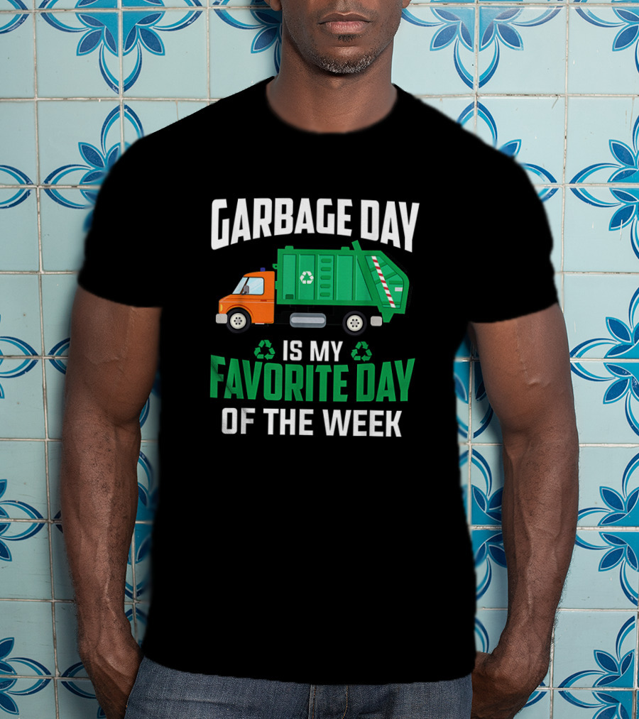 Garbage Day Is My Favorite Day Of The Week With Green And Orange Recycling Truck T-Shirt