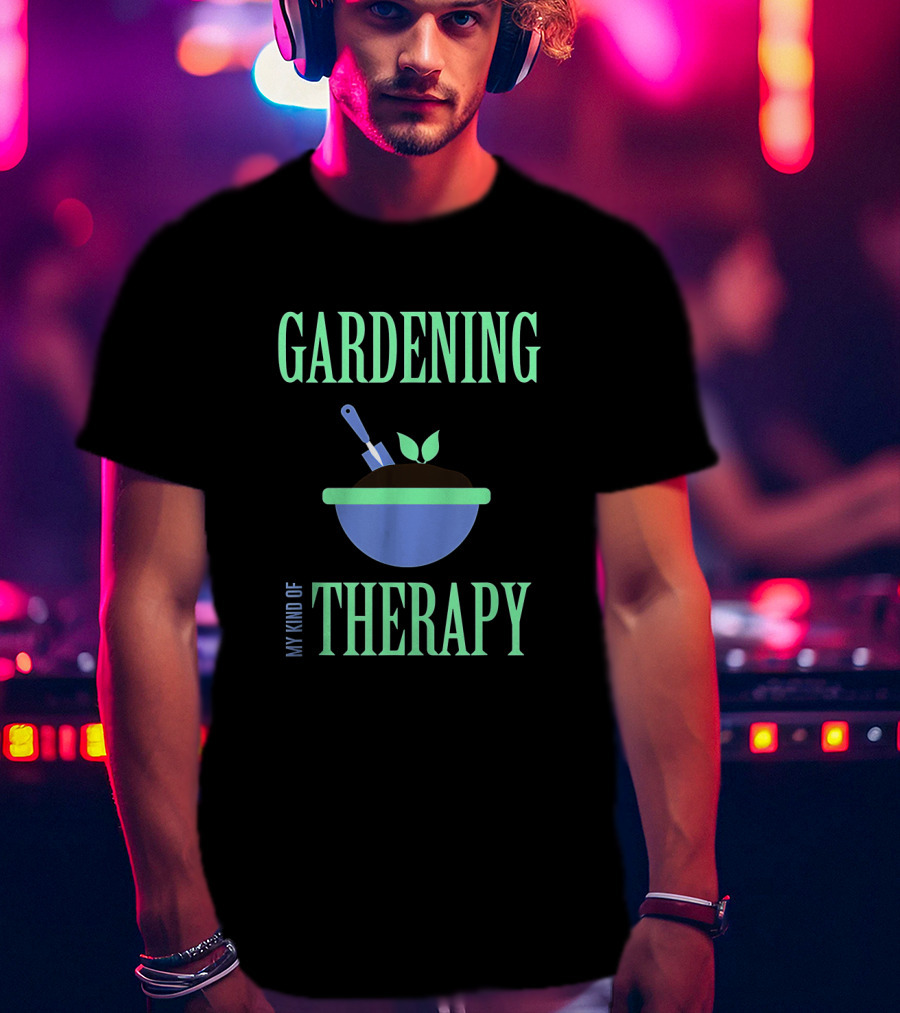 Gardening My Kind Of Therapy Iconic Bowl With Soil And Plant T-Shirt