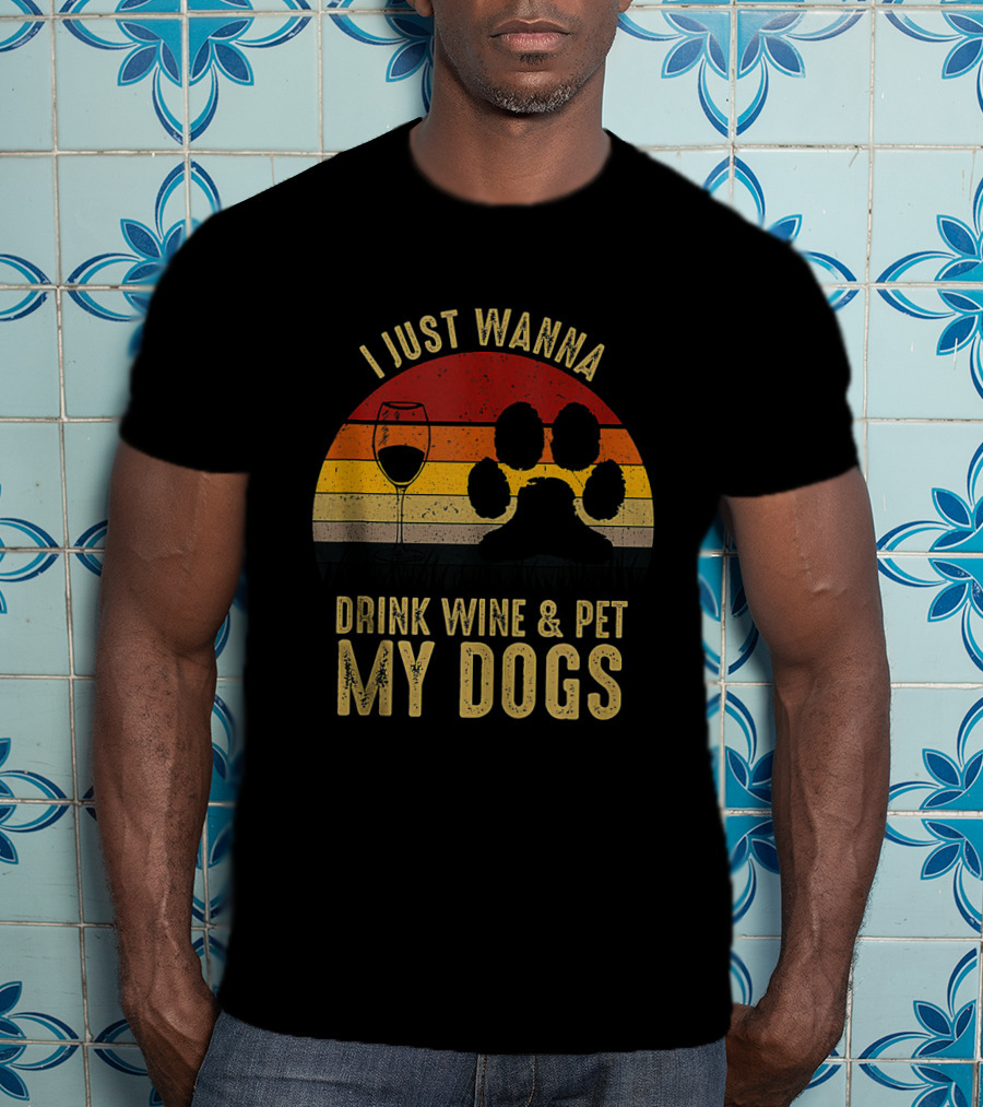 I Just Wanna Drink Wine Pet My Dogs Sunset Paw Prints T-Shirt