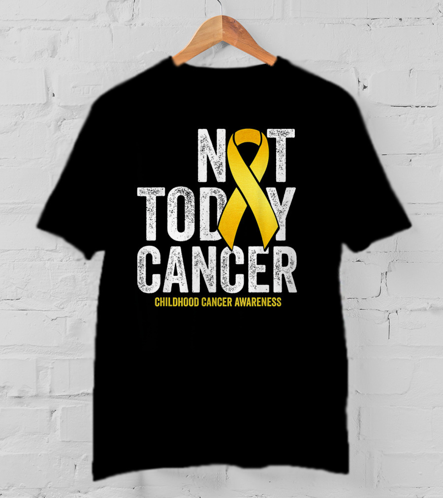 Not Today Cancer Gold Ribbon Childhood Cancer Awareness T-Shirt