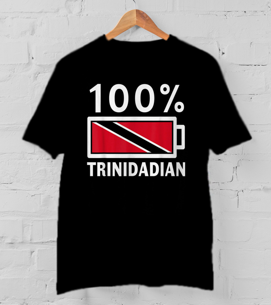 100 Percent Trinidadian Battery Icon With Trinidad Tobago Flag T-Shirt
