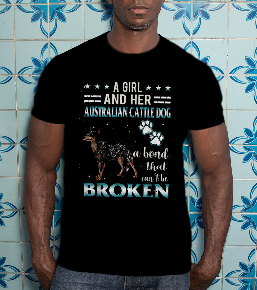 A Girl And Her Australian Cattle Dog A Bond That Can't Be Broken Paw Prints Stars T-Shirt