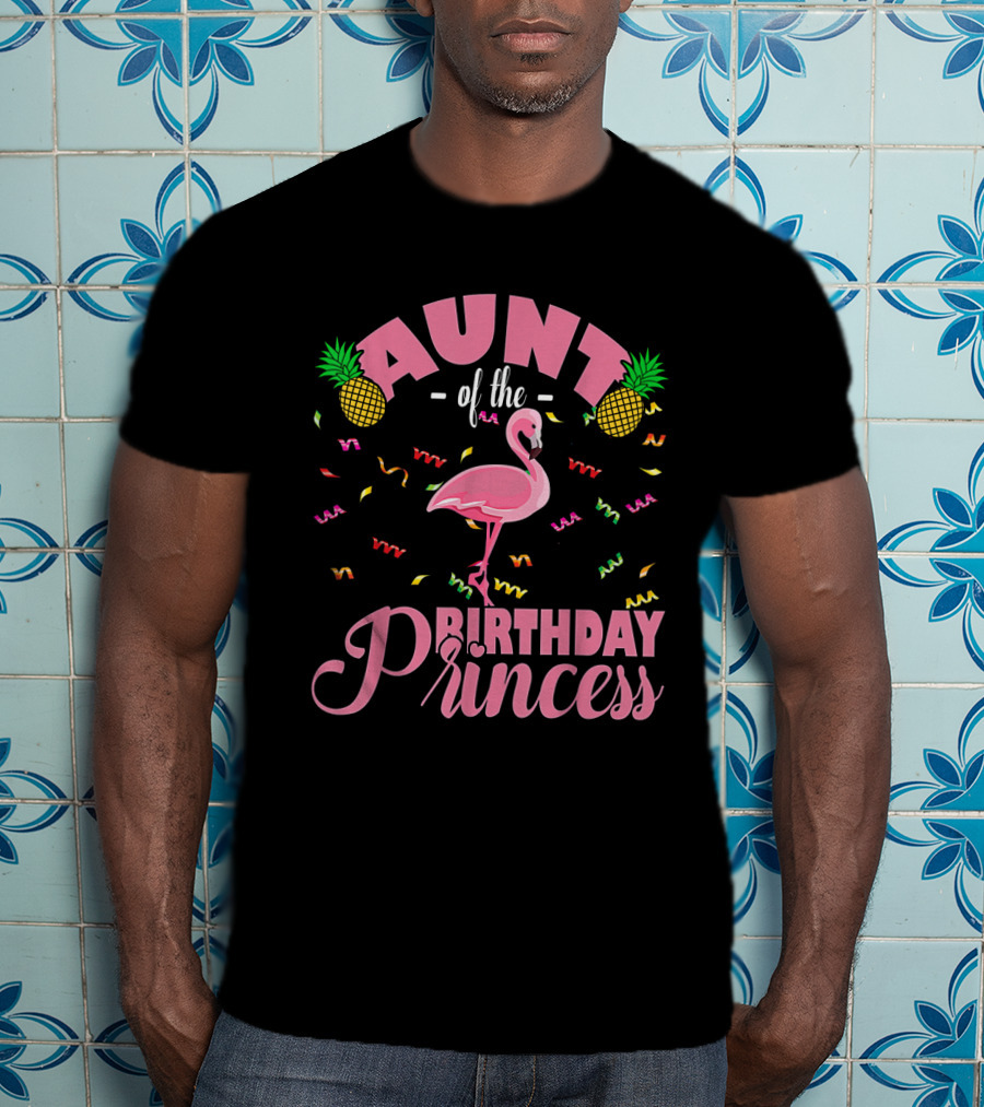 Aunt Of The Birthday Princess Cute Flamingo Pink Pineapples Party Confetti T-Shirt