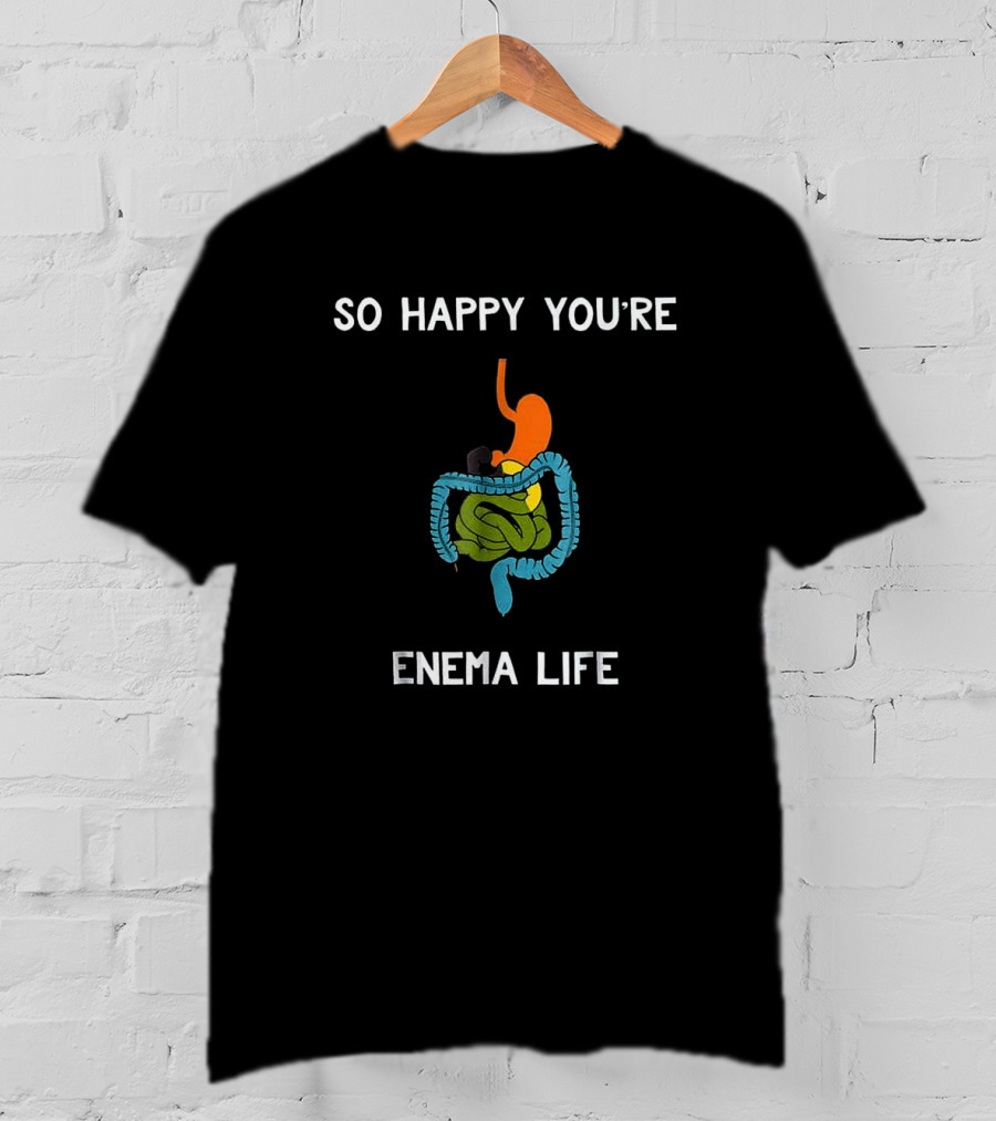 Funny Male Nurse Pun RN Nursing So Happy You're Enema Life Boyfriend T-Shirt