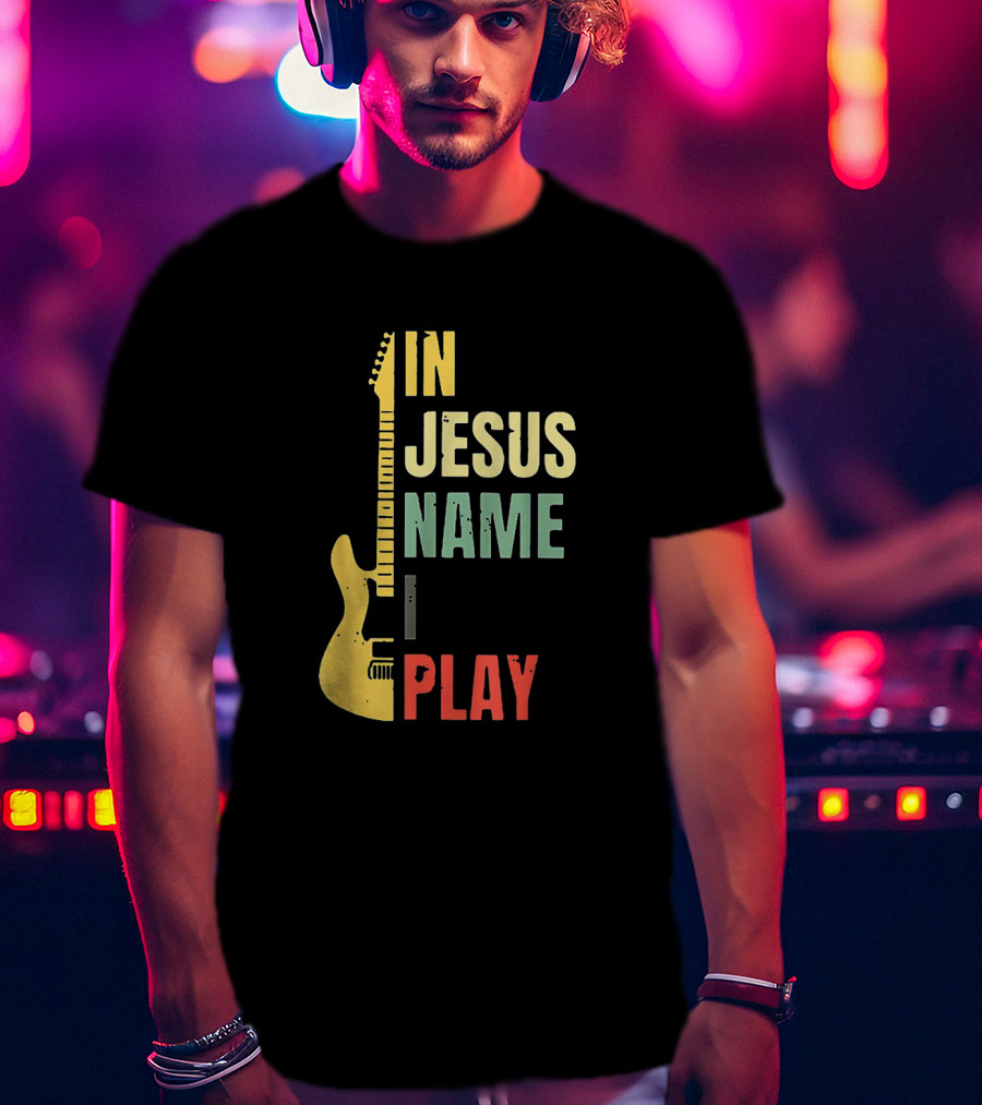 In Jesus Name I Play Guitar T-Shirt