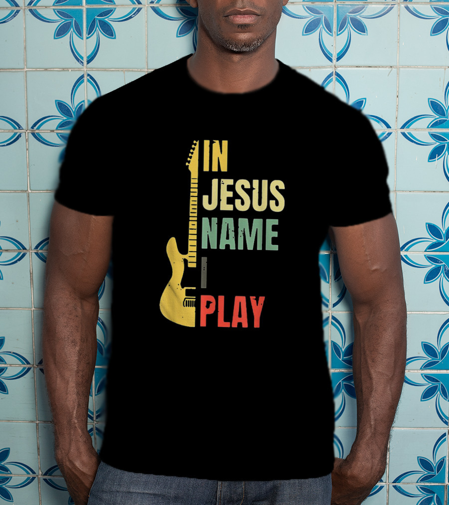 In Jesus Name I Play Guitar T-Shirt