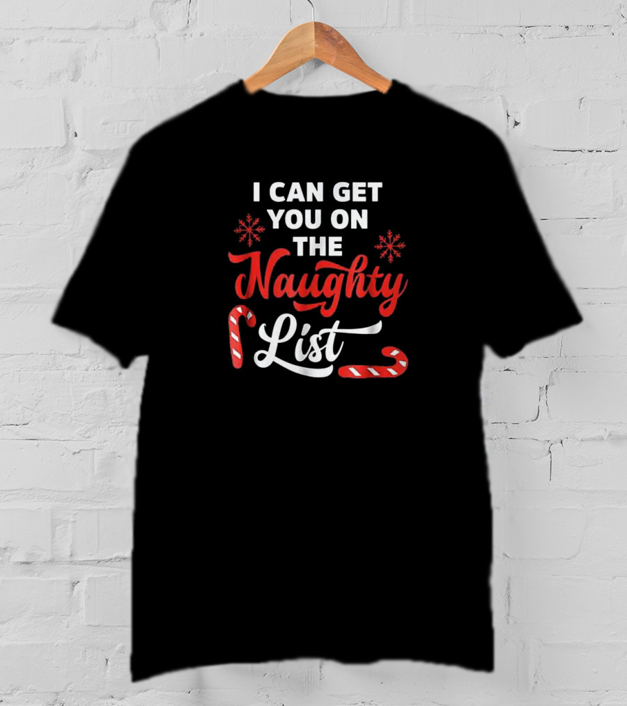 I Can Get You On The Naughty List Candy Cane Snowflake Christmas T-Shirt