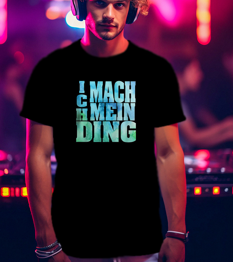 Ich Mach Mein Ding Eigene Entscheidung Argument Bold Watercolor Typography T-Shirt