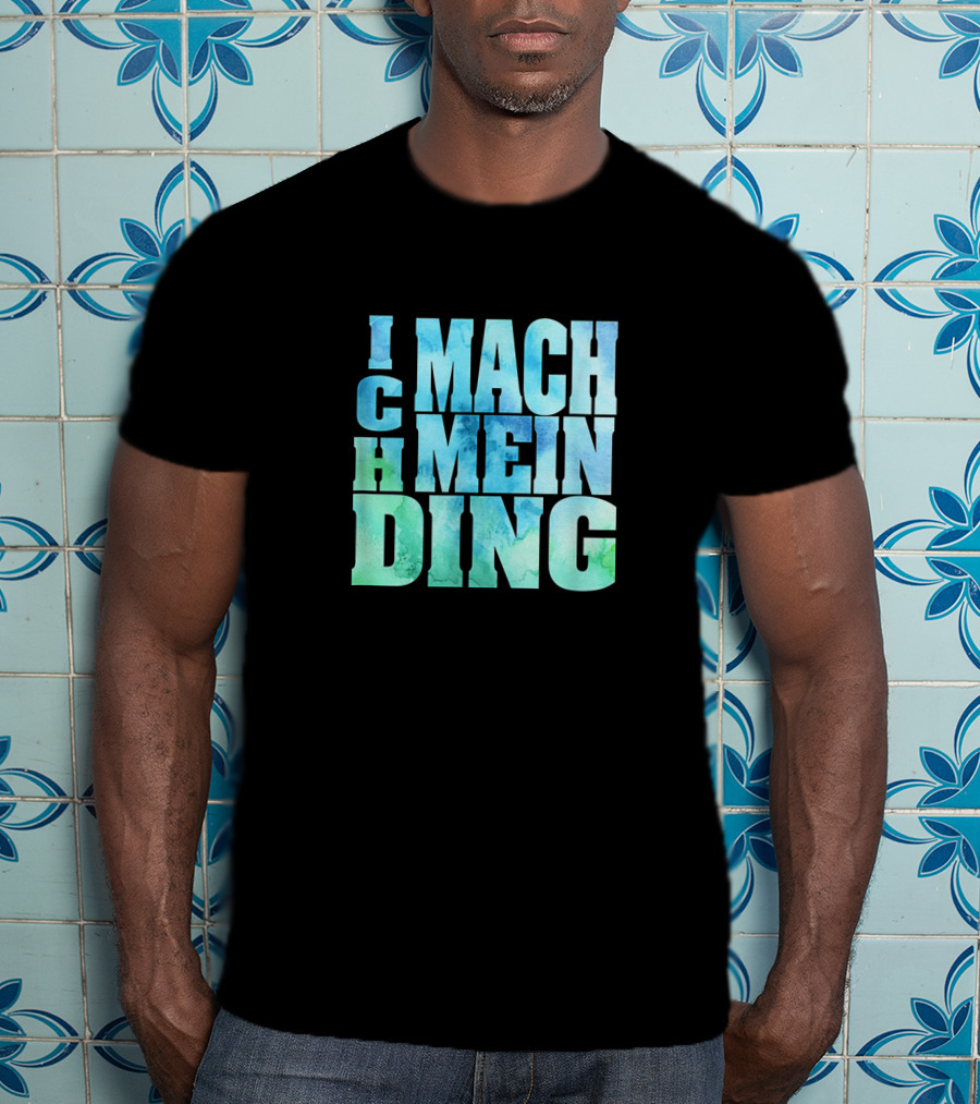 Ich Mach Mein Ding Eigene Entscheidung Argument Bold Watercolor Typography T-Shirt