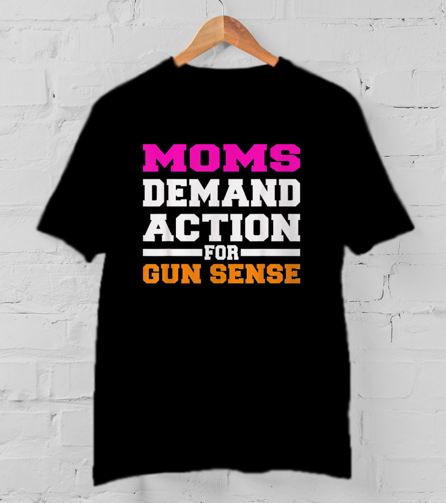 Moms Demand Action For Gun Sense In America Movement Against Gun Violence T-Shirt
