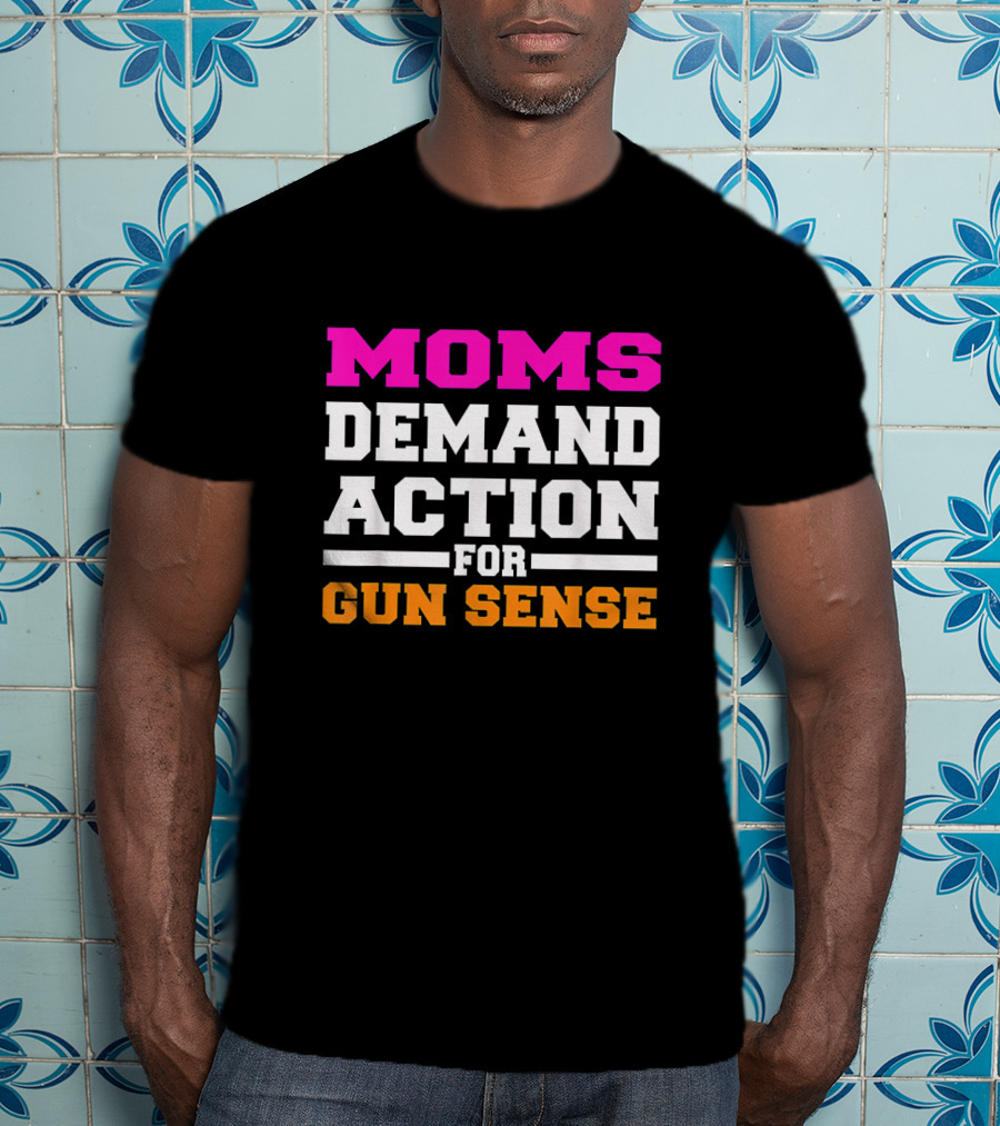 Moms Demand Action For Gun Sense In America Movement Against Gun Violence T-Shirt