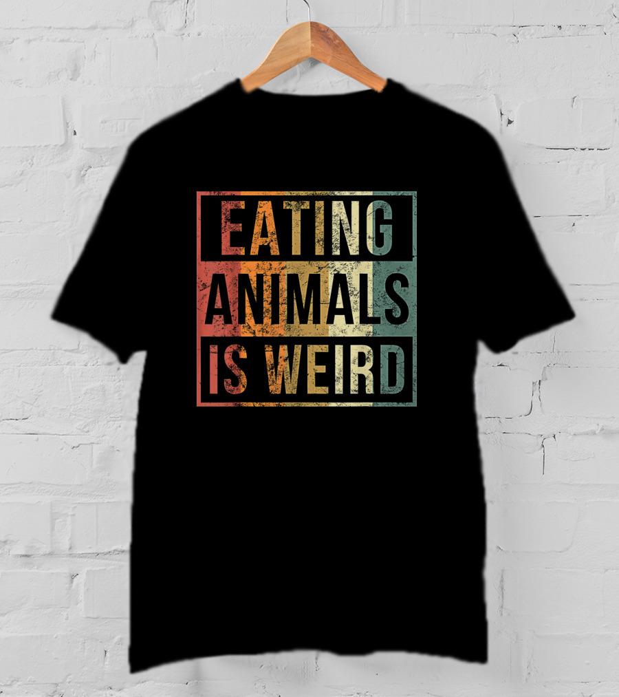 Eating Animals Is Weird Vegan Lover Funny Vegetarian T-Shirt