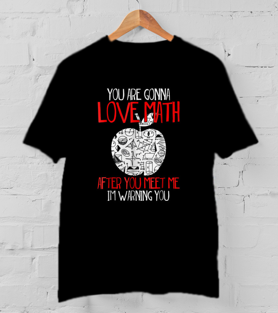 You Are Gonna Love Math After You Meet Me I'm Warning You Geometry Symbols Apple T-Shirt