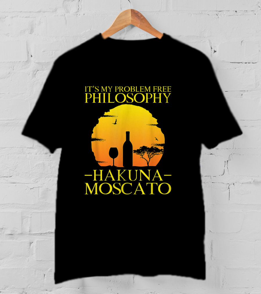 Hakuna Moscato It's My Problem Free Philosophy With Wine Silhouette And Sunset T-Shirt