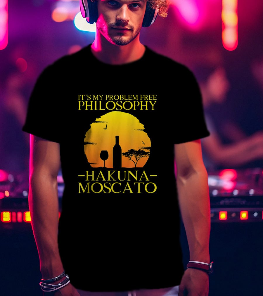 Hakuna Moscato It's My Problem Free Philosophy With Wine Silhouette And Sunset T-Shirt