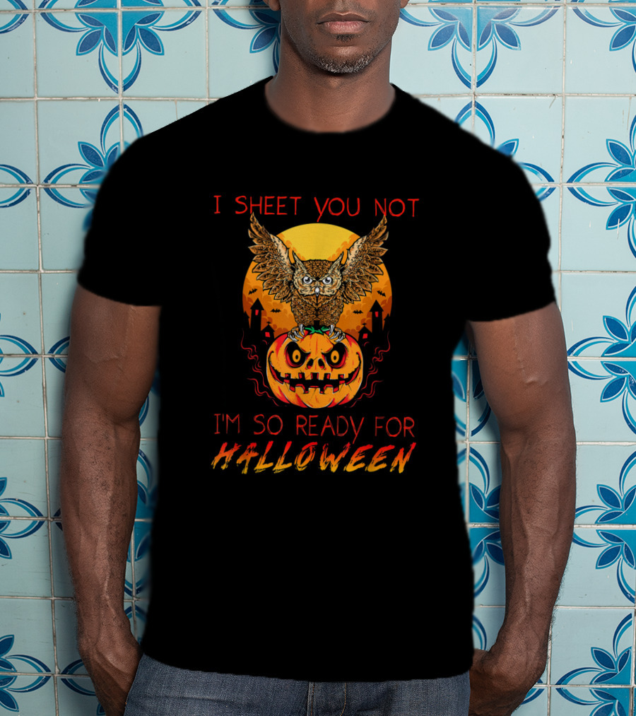 I Sheet You Not Halloween Owl Pumpkin Ready Spooky Night T-Shirt