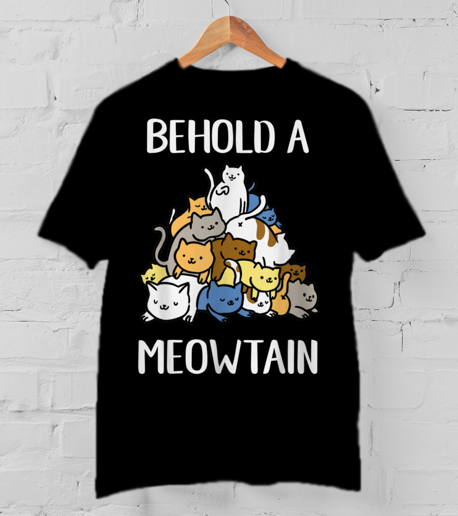 Behold A Meowtain Cute Cats Piled In Mountain Shape T-Shirt