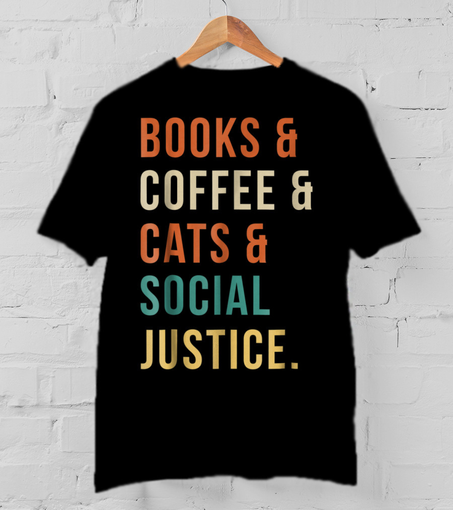 Books Coffee Cats Social Justice Lifestyle Enthusiast Essentials T-Shirt