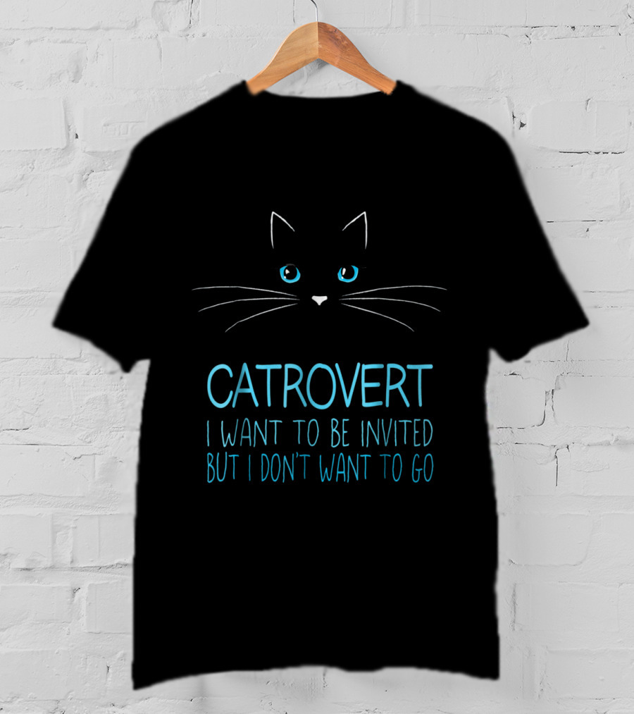 Funny Cat Lover Catrovert Introvert I Want To Be Invited But I Don't Want To Go T-Shirt