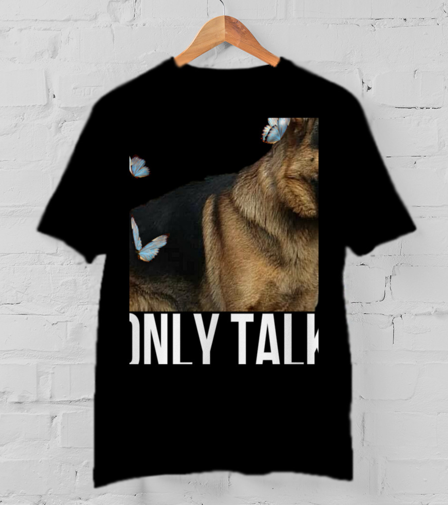 Leave Me Alone Funny German Shepherd Only Talk Butterflies T-Shirt