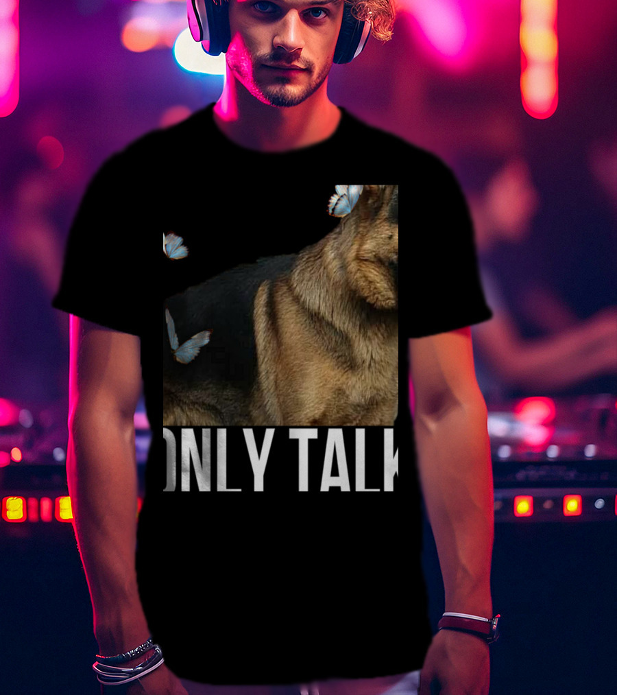 Leave Me Alone Funny German Shepherd Only Talk Butterflies T-Shirt
