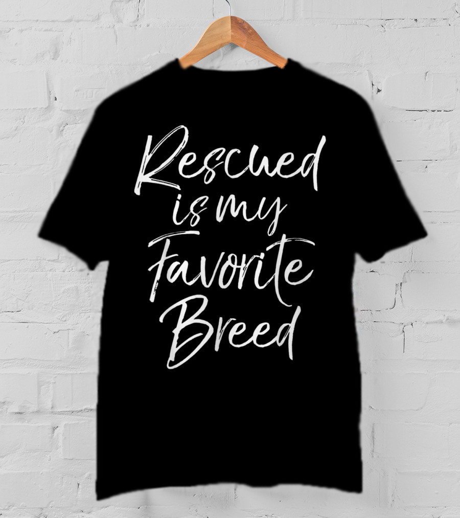 Rescued Is My Favorite Breed For Women Pet Adoption Advocate T-Shirt