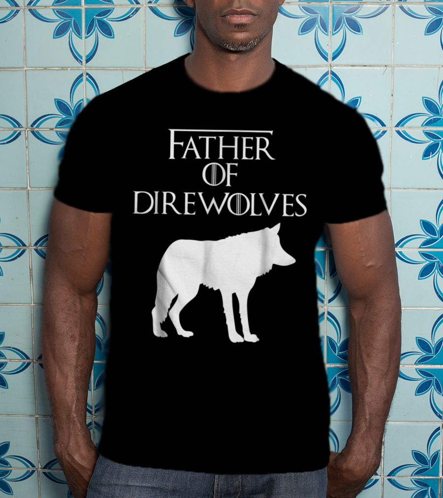 Father Of Direwolves Unique White Lover Gift E010390 T-Shirt