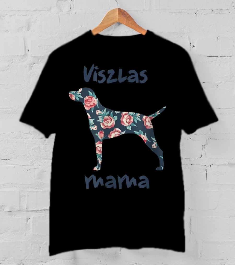 Viszlas Mama Pet Dog Lover Mom Mothers Day Floral T-Shirt