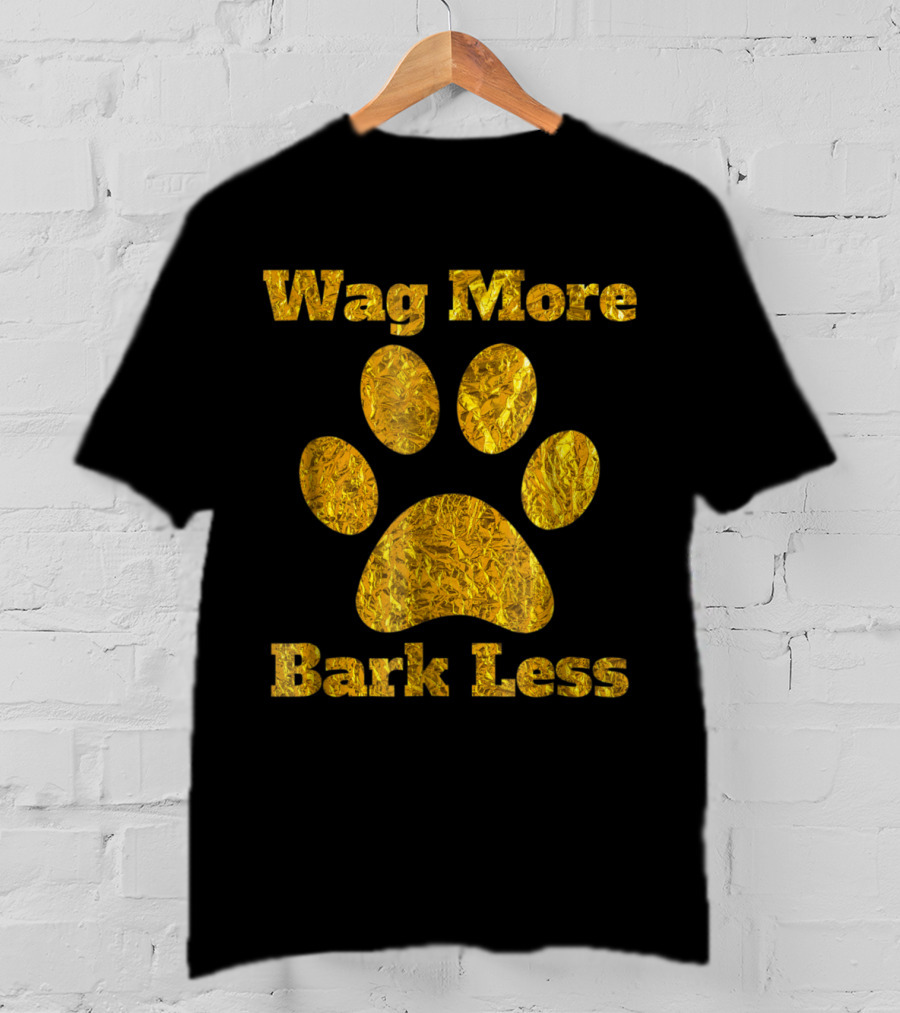 Wag More Bark Less Gold Paw Print Dog Mom Rescue Puppy Shelter T-Shirt
