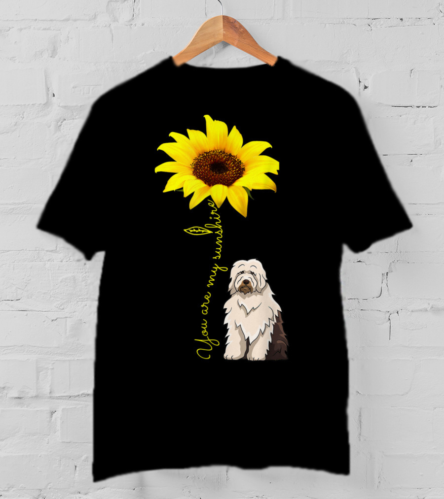 You Are My Sunshine Sunflower With Old English Sheepdog Mom T-Shirt