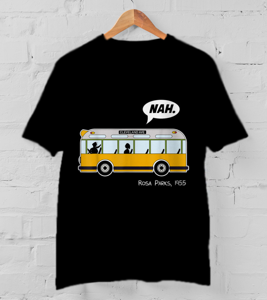 Nah Rosa Parks 1955 Cleveland Ave Equality Freedom Civil Rights Afro T-Shirt
