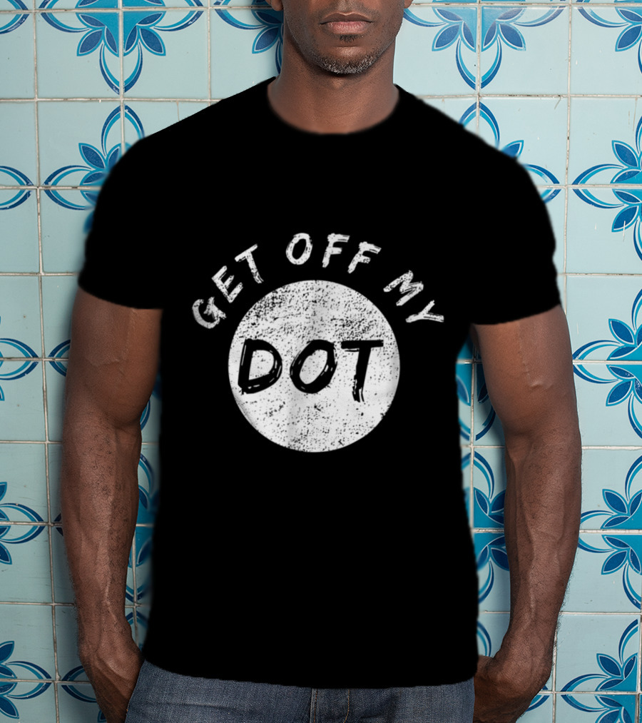 Get Off My Dot Vintage Marching Band Dot T-Shirt