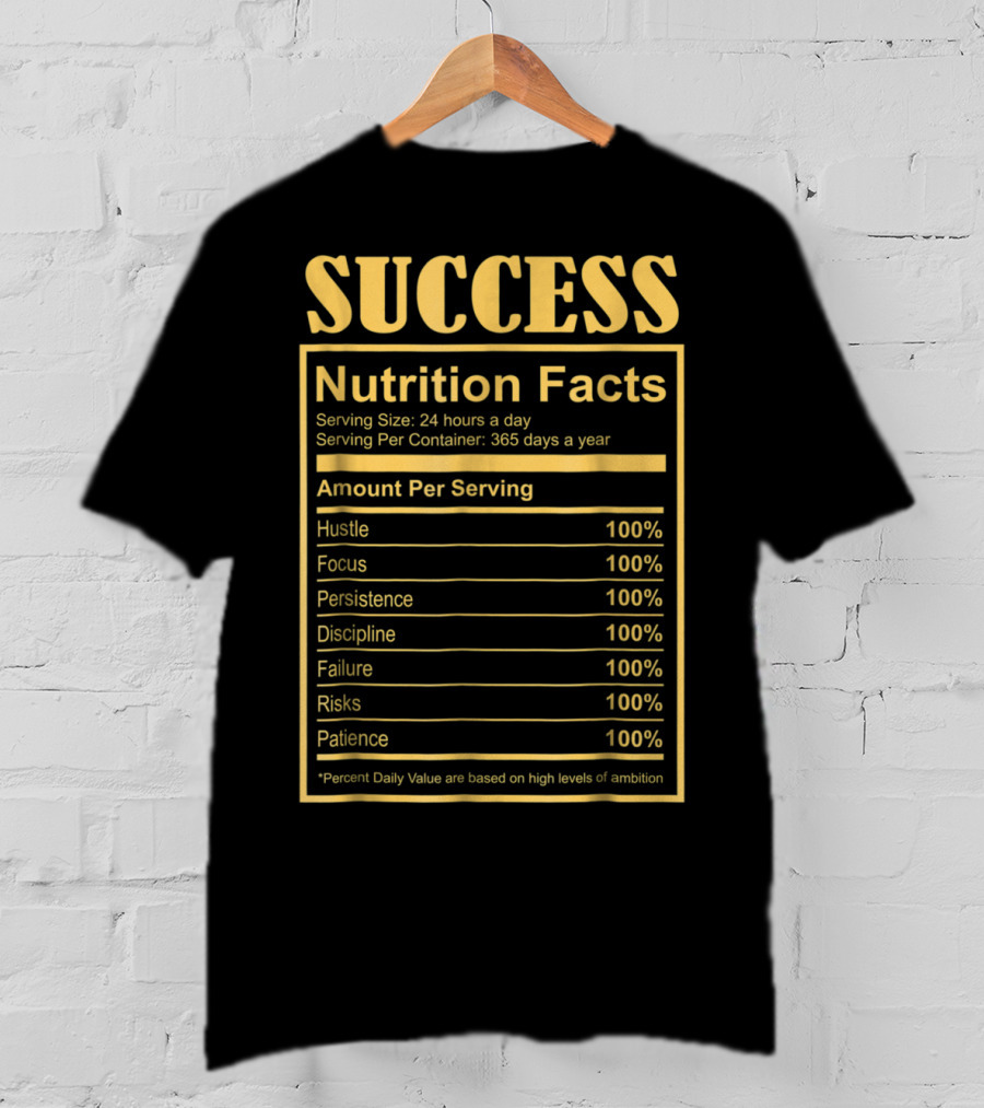 Success Motivational Funny Nutritional Facts Hustle Focus Persistence Discipline 100% T-Shirt