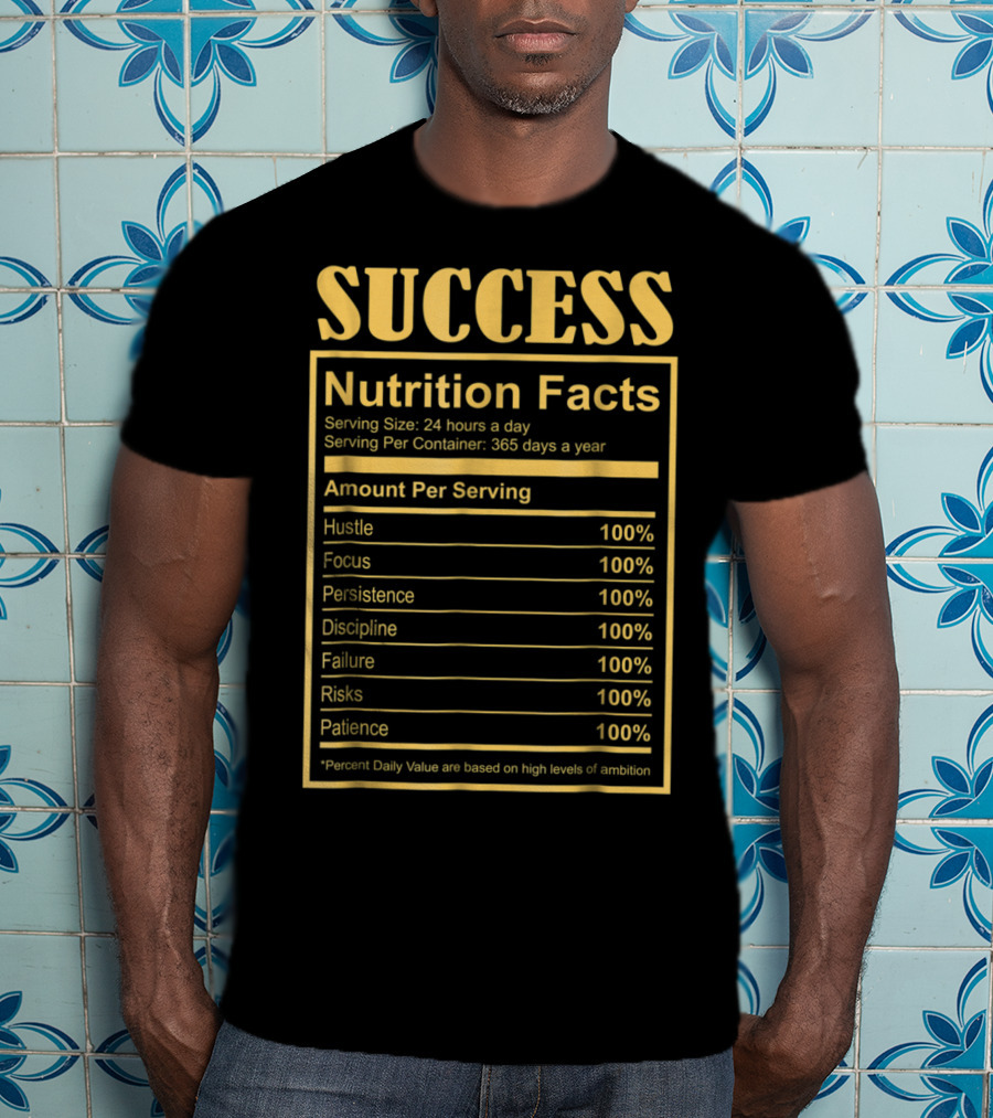 Success Motivational Funny Nutritional Facts Hustle Focus Persistence Discipline 100% T-Shirt