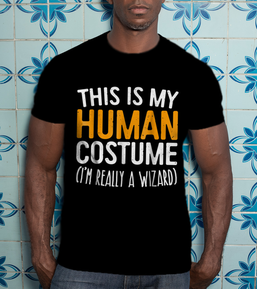 This Is My Human Costume I'm Really A Wizard T-Shirt