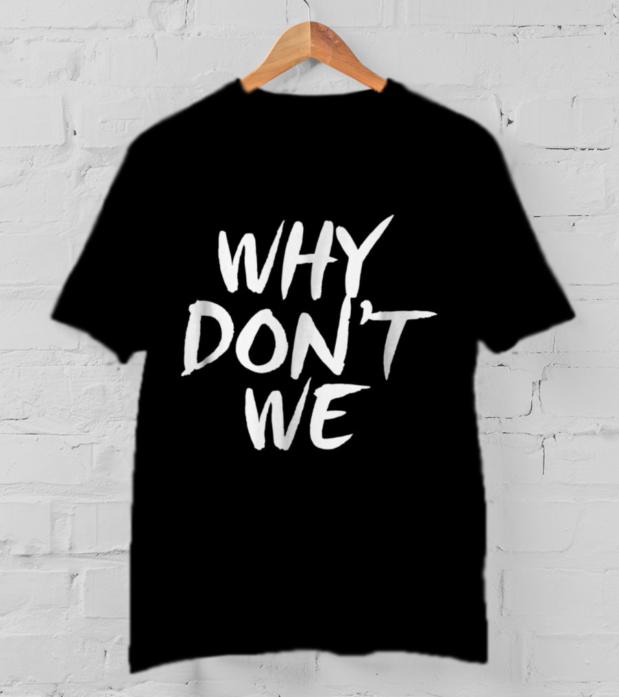 WHY DONT WE Relationship Friendship Band Merchandise T-Shirt