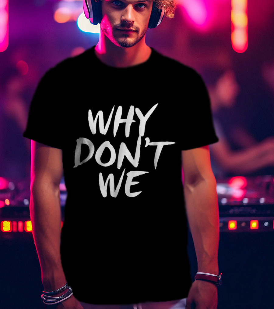 WHY DONT WE Relationship Friendship Band Merchandise T-Shirt