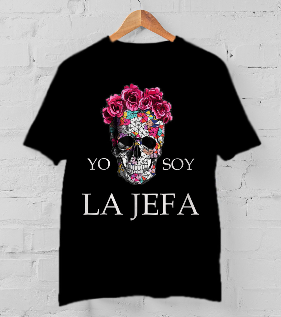 Yo Soy La Jefa Skull Roses I'm The Boss Woman Spanish T-Shirt
