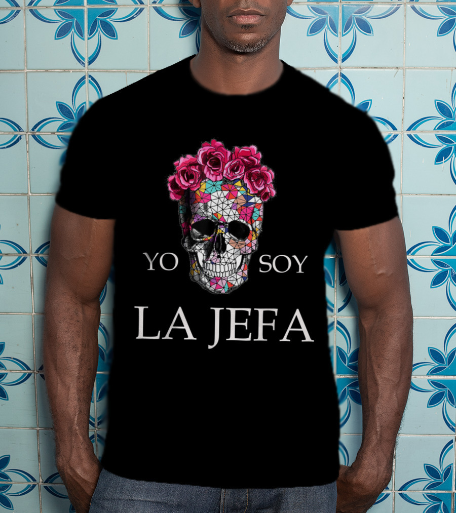 Yo Soy La Jefa Skull Roses I'm The Boss Woman Spanish T-Shirt