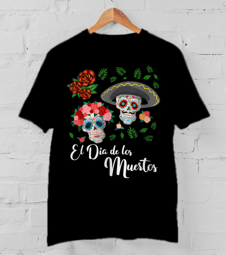 El Dia De Los Muertos Skull Day Of The Dead T-Shirt