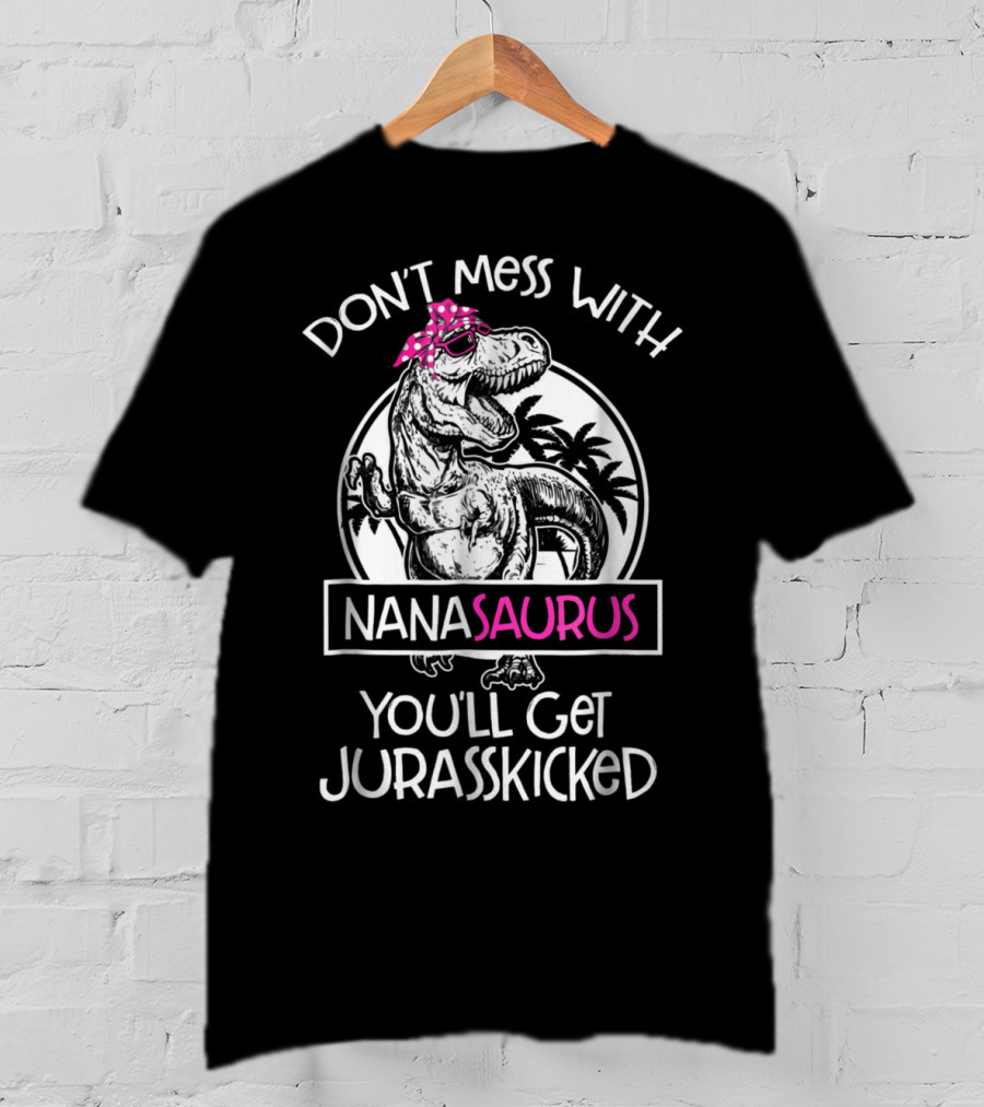 Don't Mess With Nanasaurus You'll Get Jurasskicked Dinosaur With Pink Bandana T-Shirt