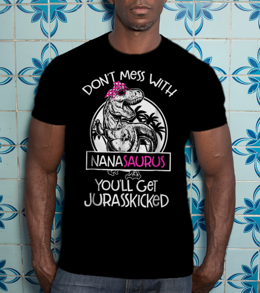 Don't Mess With Nanasaurus You'll Get Jurasskicked Dinosaur With Pink Bandana T-Shirt