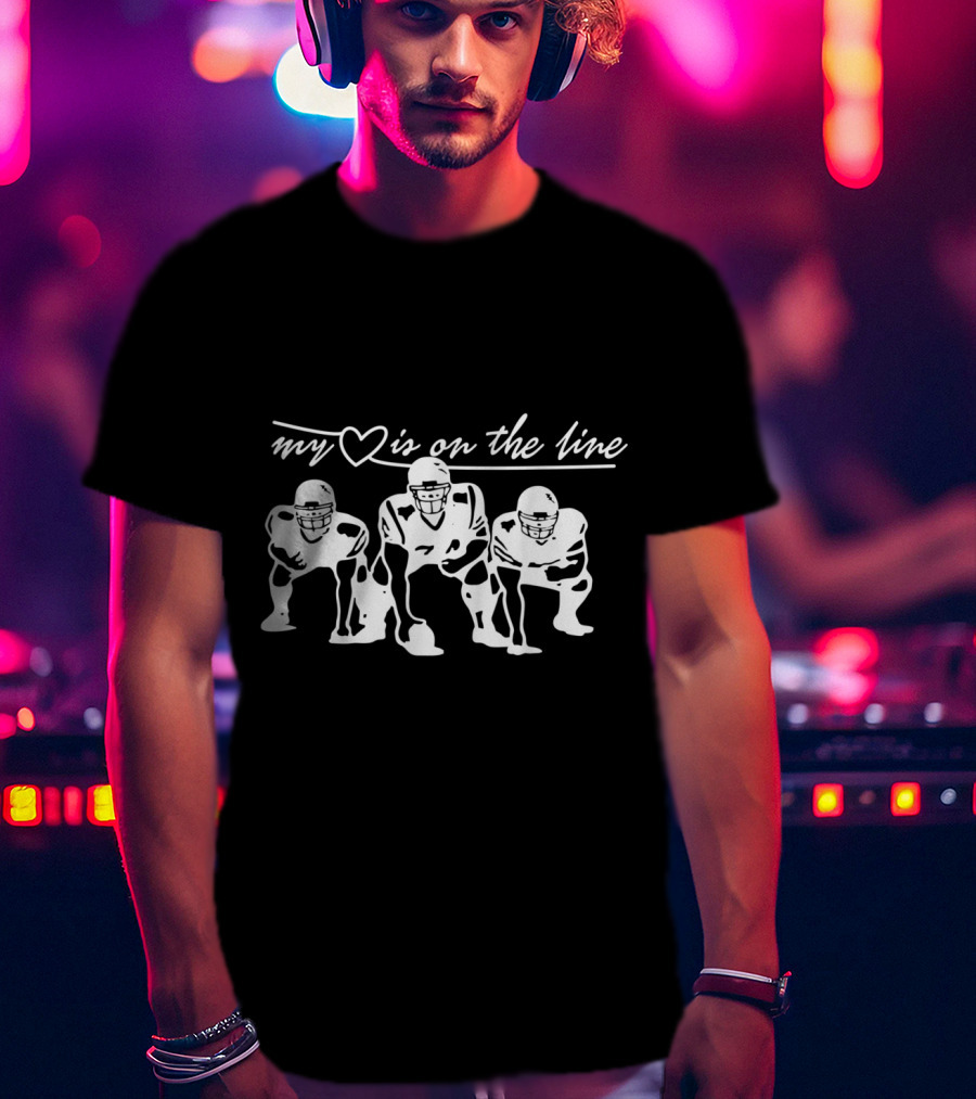 My Heart Is On The Line Football Offensive Lineman T-Shirt